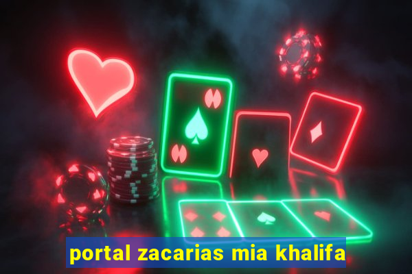 portal zacarias mia khalifa